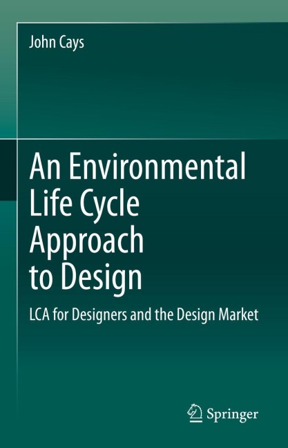 An Environmental Life Cycle Approach to Design: LCA for Designers and the Design Market