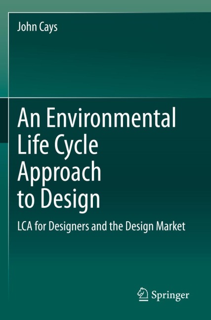 An Environmental Life Cycle Approach to Design: LCA for Designers and the Design Market