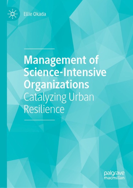 Management of Science-Intensive Organizations: Catalyzing Urban Resilience