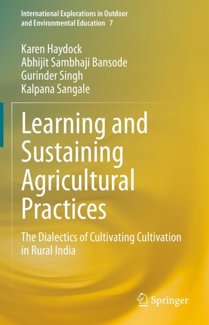 Learning and Sustaining Agricultural Practices: The Dialectics of Cultivating Cultivation in Rural India