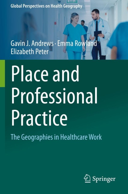 Place and Professional Practice: The Geographies in Healthcare Work