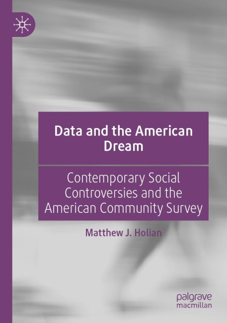 Data and the American Dream: Contemporary Social Controversies and the American Community Survey