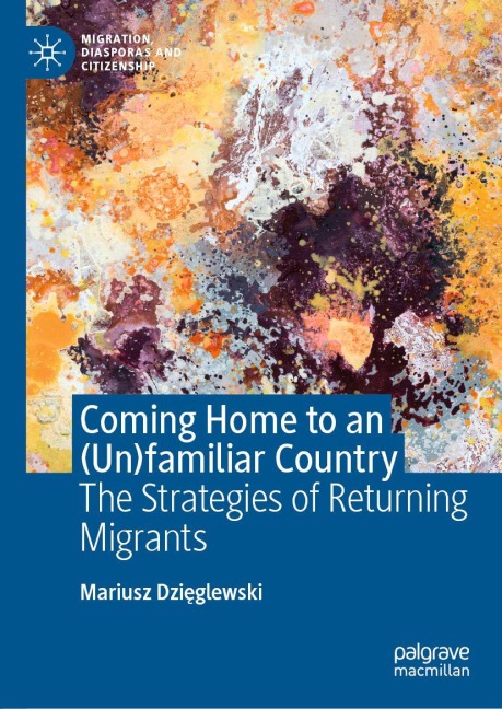 Coming Home to an (Un)familiar Country: The Strategies of Returning Migrants
