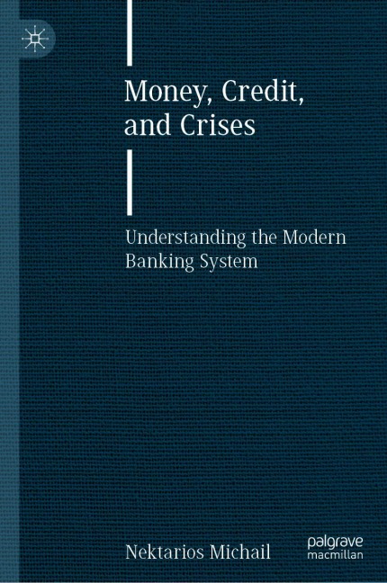 Money, Credit, and Crises: Understanding the Modern Banking System