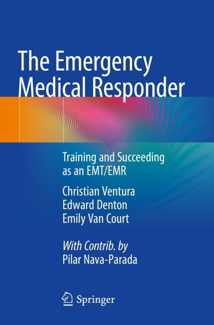 The Emergency Medical Responder: Training and Succeeding as an EMT/EMR¿