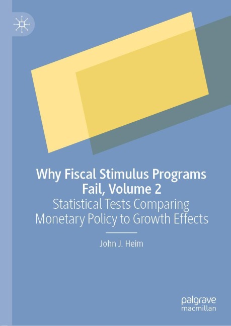Why Fiscal Stimulus Programs Fail, Volume 2: Statistical Tests Comparing Monetary Policy to Growth Effects