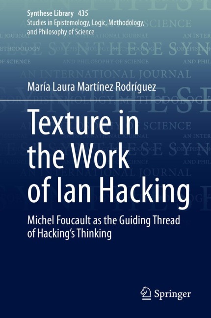Texture in the Work of Ian Hacking: Michel Foucault as the Guiding Thread of Hackings Thinking