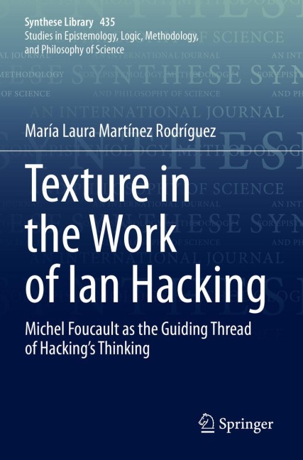 Texture in the Work of Ian Hacking: Michel Foucault as the Guiding Thread of Hackings Thinking