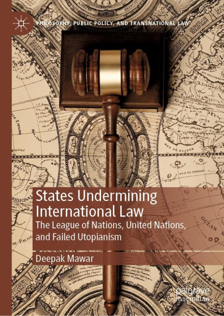 States Undermining International Law: The League of Nations, United Nations, and Failed Utopianism