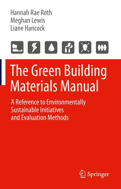 The Green Building Materials Manual: A Reference to Environmentally Sustainable Initiatives and Evaluation Methods