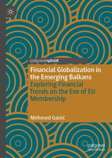 Financial Globalization in the Emerging Balkans: Exploring Financial Trends on the Eve of EU Membership