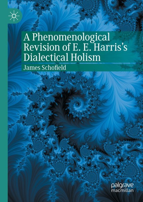 A Phenomenological Revision of E. E. Harriss Dialectical Holism