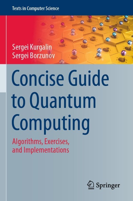 Concise Guide to Quantum Computing: Algorithms, Exercises, and Implementations