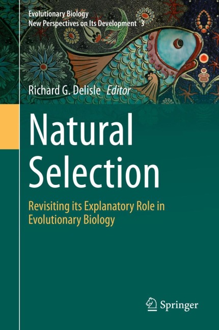Natural Selection: Revisiting its Explanatory Role in Evolutionary Biology