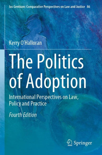 The Politics of Adoption: International Perspectives on Law, Policy and Practice