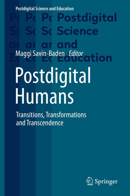 Postdigital Humans: Transitions, Transformations and Transcendence