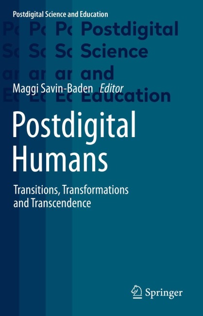 Postdigital Humans: Transitions, Transformations and Transcendence