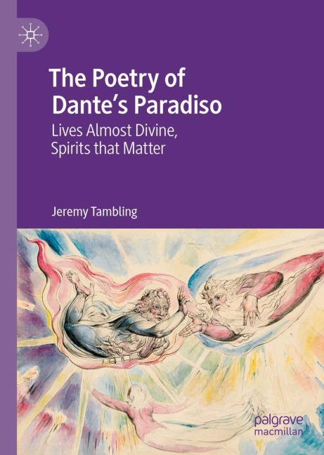 The Poetry of Dante's Paradiso: Lives Almost Divine, Spirits that Matter