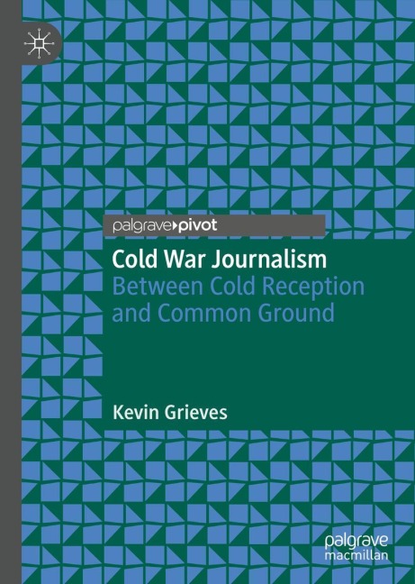 Cold War Journalism: Between Cold Reception and Common Ground