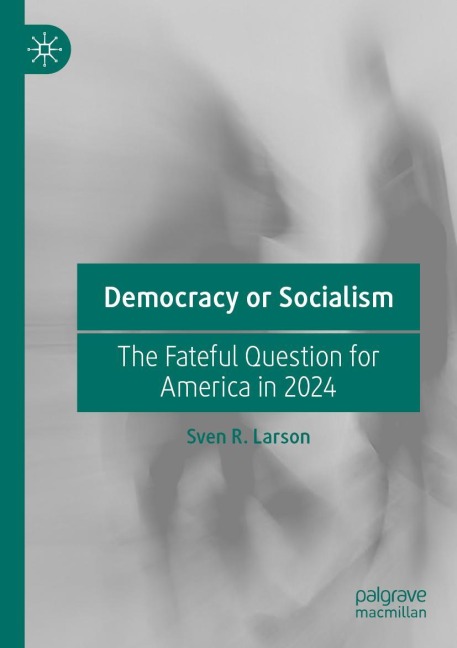 Democracy or Socialism: The Fateful Question for America in 2024