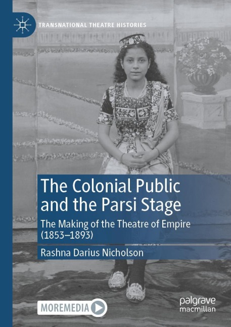 The Colonial Public and the Parsi Stage: The Making of the Theatre of Empire (1853-1893)