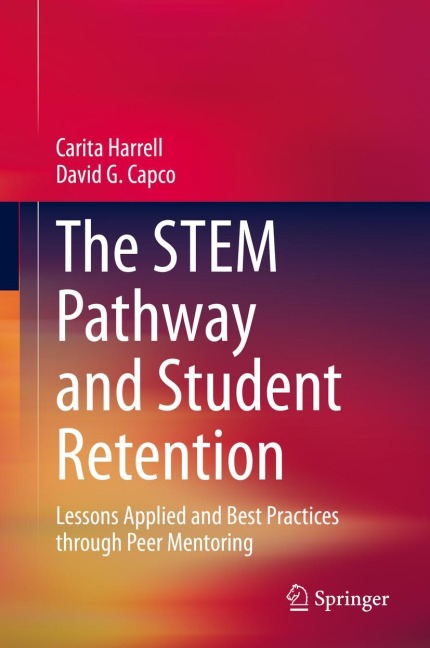 The STEM Pathway and Student Retention: Lessons Applied and Best Practices through Peer Mentoring