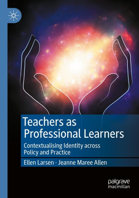 Teachers as Professional Learners: Contextualising Identity across Policy and Practice