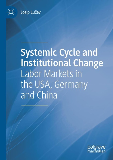 Systemic Cycle and Institutional Change: Labor Markets in the USA, Germany and China