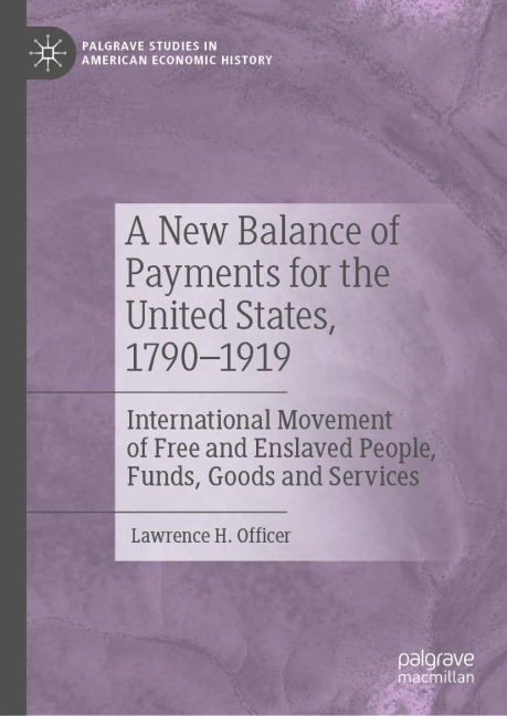 A New Balance of Payments for the United States, 1790-1919: International Movement of Free and Enslaved People, Funds, Goods and Services