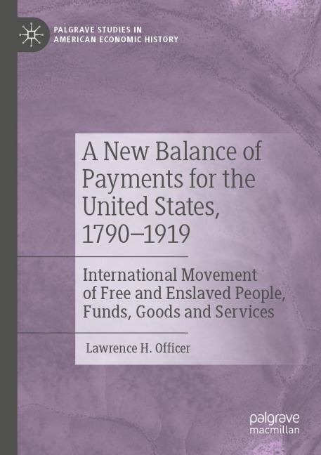 A New Balance of Payments for the United States, 1790-1919: International Movement of Free and Enslaved People, Funds, Goods and Services