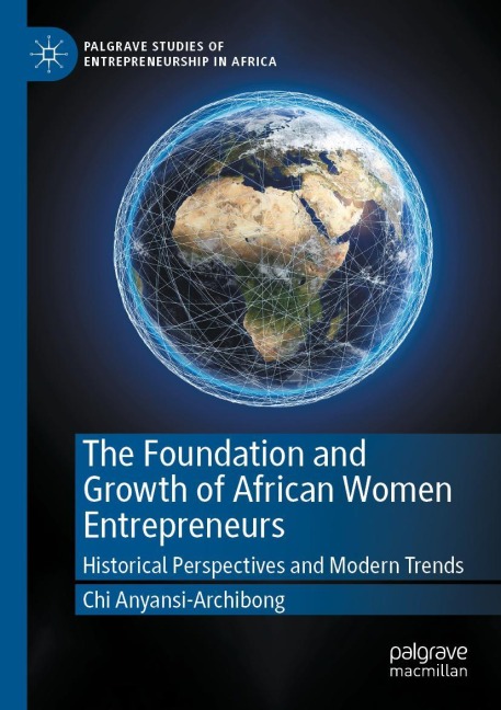 The Foundation and Growth of African Women Entrepreneurs: Historical Perspectives and Modern Trends