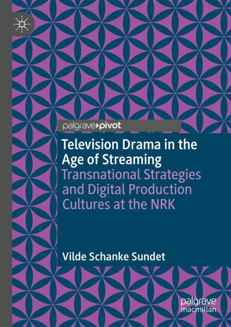 Television Drama in the Age of Streaming: Transnational Strategies and Digital Production Cultures at the NRK