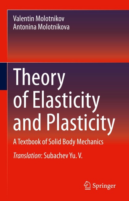 Theory of Elasticity and Plasticity: A Textbook of Solid Body Mechanics