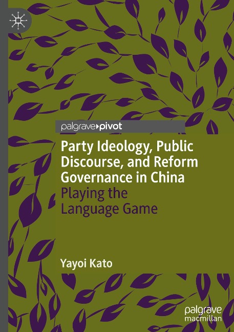 Party Ideology, Public Discourse, and Reform Governance in China: Playing the Language Game
