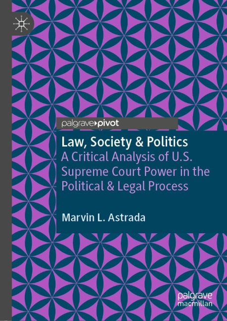 Law, Society & Politics: A Critical Analysis of U.S. Supreme Court Power in the Political & Legal Process