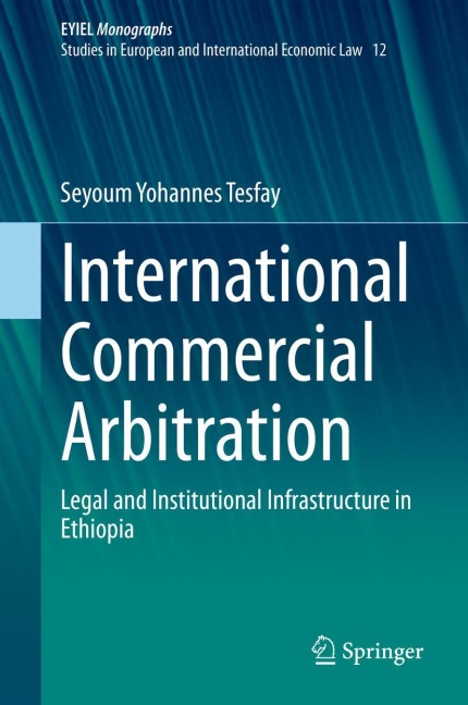 International Commercial Arbitration: Legal and Institutional Infrastructure in Ethiopia