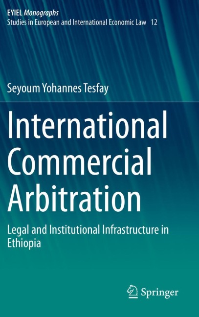 International Commercial Arbitration: Legal and Institutional Infrastructure in Ethiopia