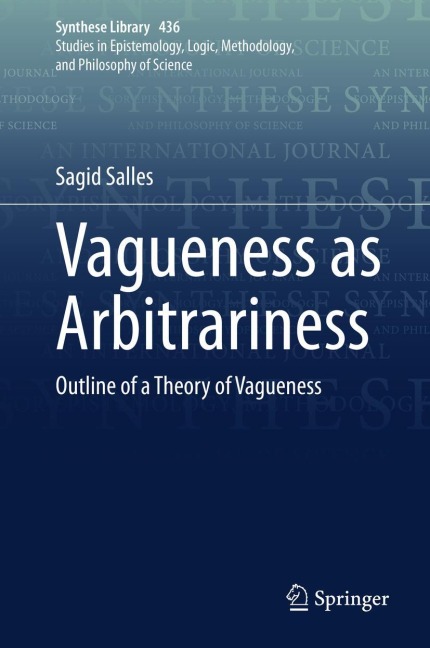 Vagueness as Arbitrariness: Outline of a Theory of Vagueness