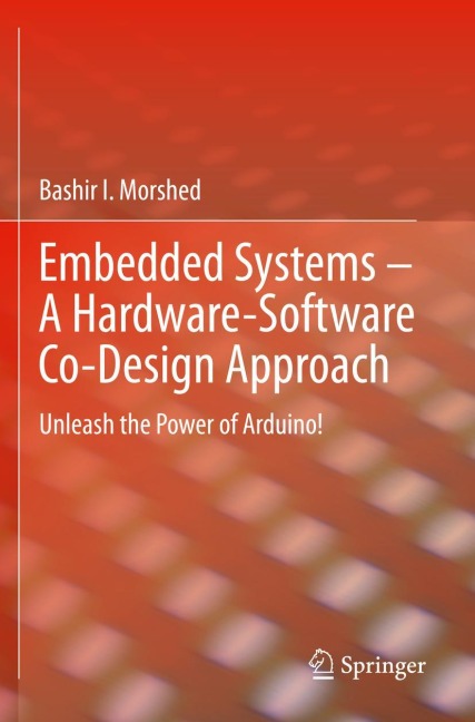 Embedded Systems - A Hardware-Software Co-Design Approach: Unleash the Power of Arduino!