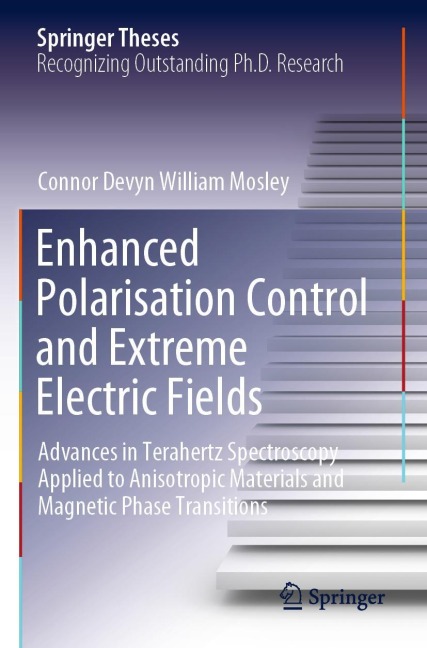 Enhanced Polarisation Control and Extreme Electric Fields: Advances in Terahertz Spectroscopy Applied to Anisotropic Materials and Magnetic Phase Transitions