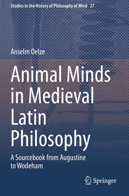 Animal Minds in Medieval Latin Philosophy: A Sourcebook from Augustine to Wodeham