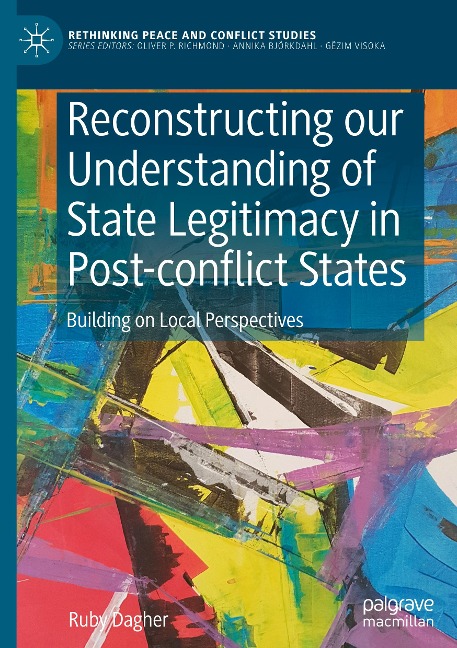 Reconstructing our Understanding of State Legitimacy in Post-conflict States: Building on Local Perspectives