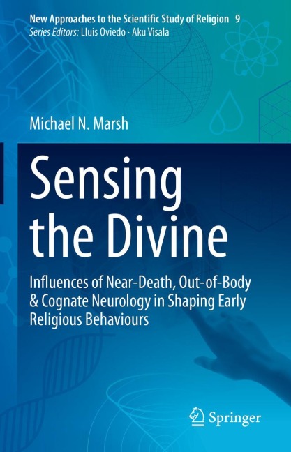 Sensing the Divine: Influences of Near-Death, Out-of-Body & Cognate Neurology in Shaping Early Religious Behaviours