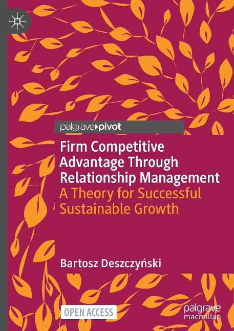 Firm Competitive Advantage Through Relationship Management: A Theory for Successful Sustainable Growth
