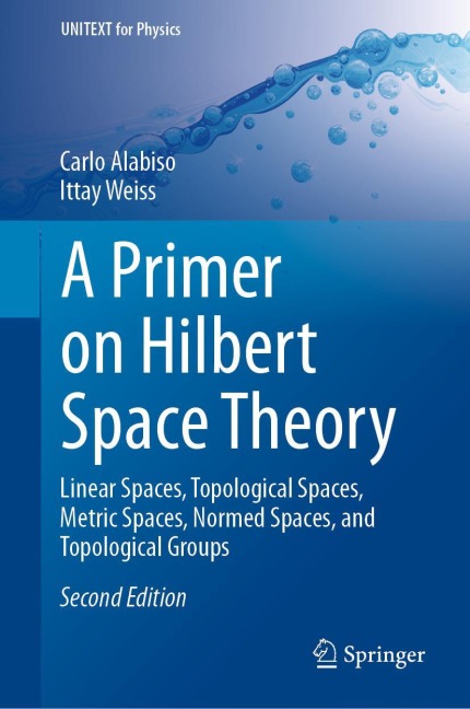 A Primer on Hilbert Space Theory: Linear Spaces, Topological Spaces, Metric Spaces, Normed Spaces, and Topological Groups