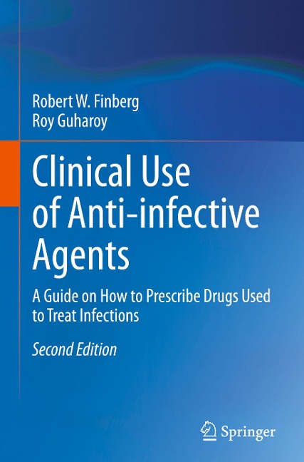 Clinical Use of Anti-infective Agents: A Guide on How to Prescribe Drugs Used to Treat Infections
