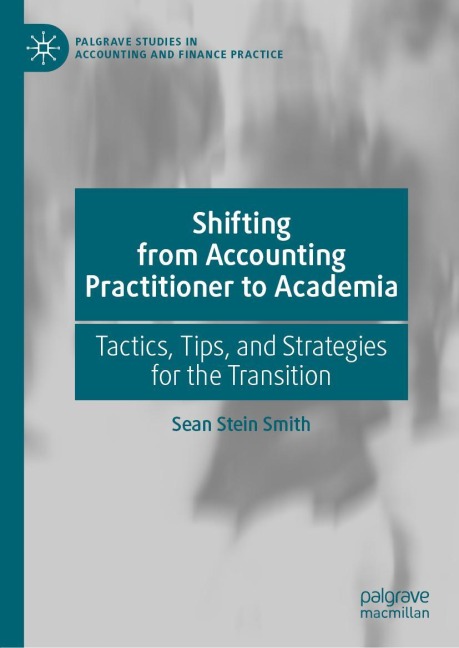 Shifting from Accounting Practitioner to Academia: Tactics, Tips, and Strategies for the Transition