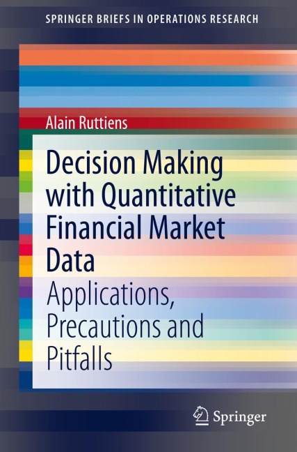 Decision Making with Quantitative Financial Market Data: Applications, Precautions and Pitfalls