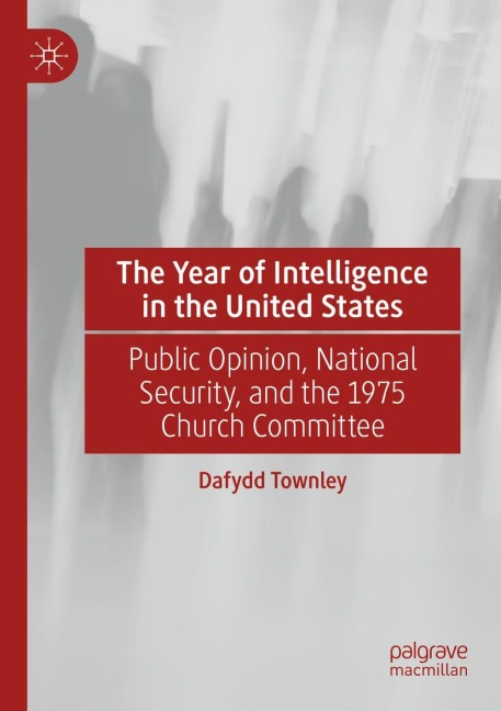 The Year of Intelligence in the United States: Public Opinion, National Security, and the 1975 Church Committee