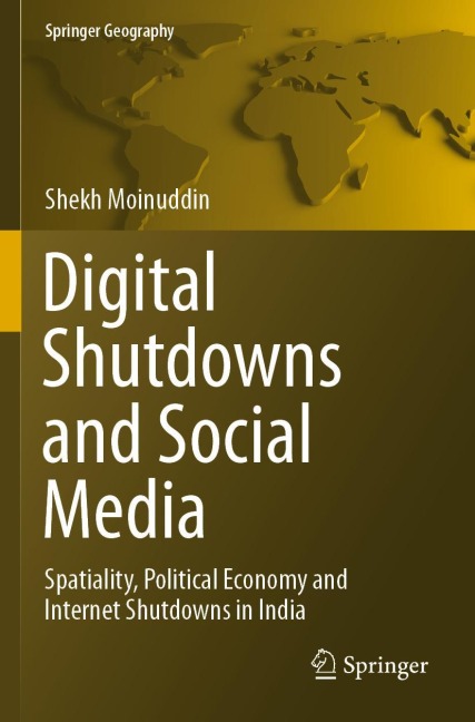 Digital Shutdowns and Social Media: Spatiality, Political Economy and Internet Shutdowns in India